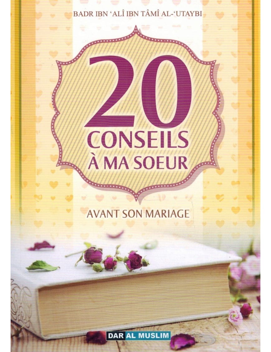 20 conseils à ma sœur avant son mariage - Badr Al-'Utaybi - Dar Al-Muslim Dar Al-Muslim Livre Islam Mariage 9782356354181 Librairie Musulmane Al-imen