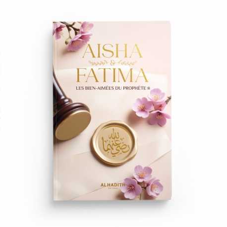 Aisha & Fatima - Les bien-aimées du Prophète ﷺ - Wajdân al-’Alî - Editions al-hadith Al-Hadîth Livre > Islam 9782875453624 Librairie Musulmane Al-imen