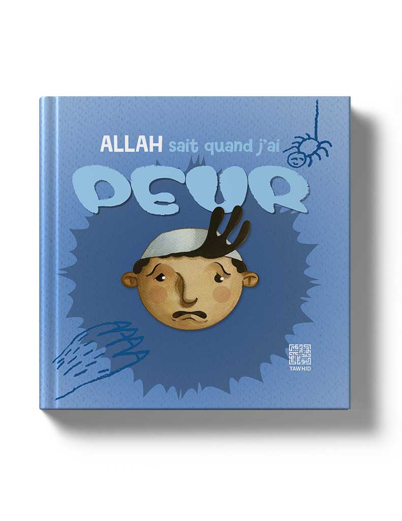 Allah sait quand j'ai peur - Éditions Tawhid Tawhid Livre Islam Enfant 9782848623146 Librairie Musulmane Al-imen