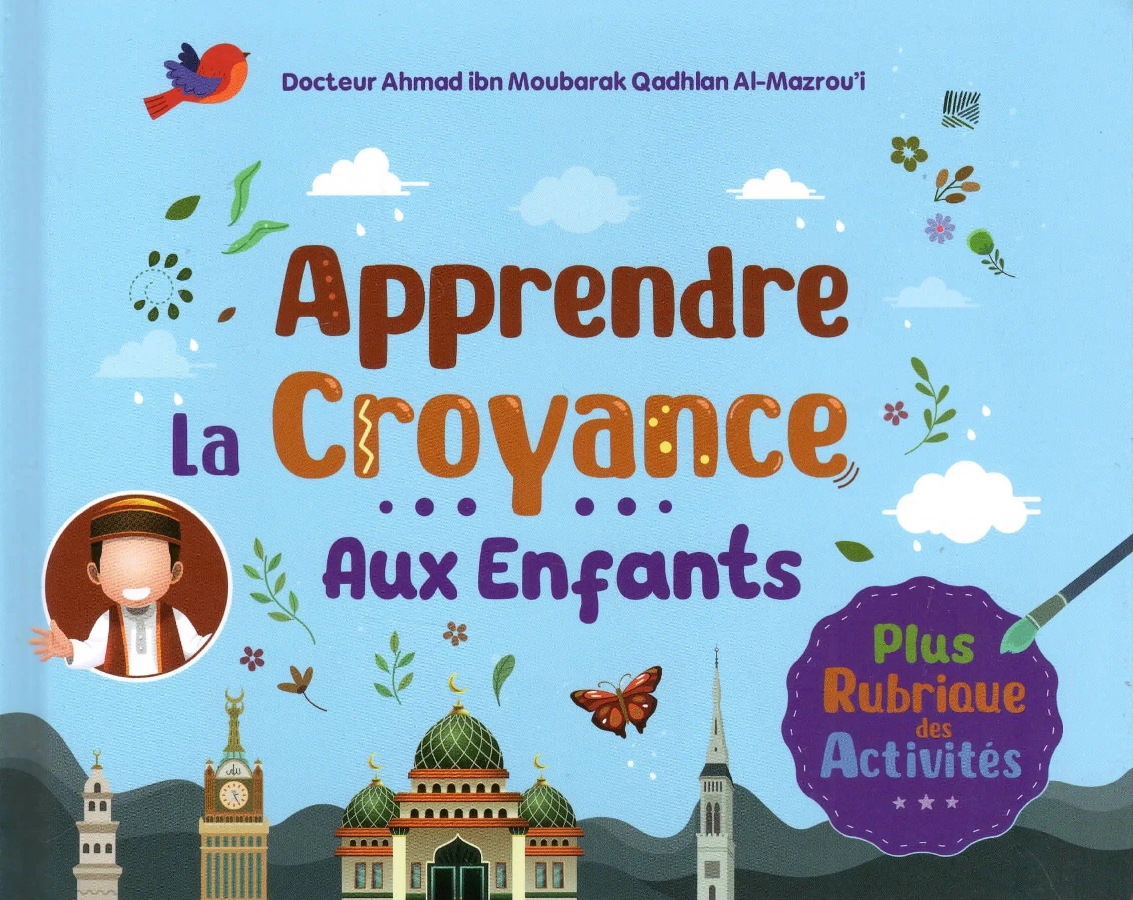 Apprendre La Croyance Aux Enfants - Docteur Ahmad Ibn Moubarak Al Mazru'i - Éditions Ibn Badis Ibn Badis Livre Islam Enfant 9782493871473 Librairie Musulmane Al-imen