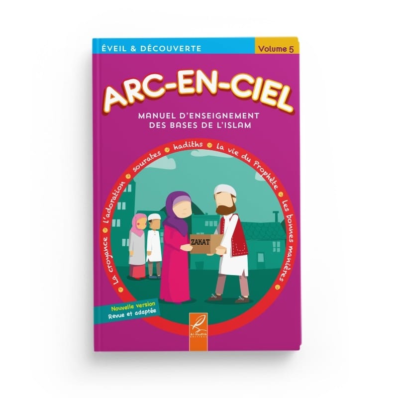 Arc-en-ciel 5 - Manuel d'enseignement des bases de l'Islam - Editions Al-Hadîth Al-Hadîth Livre Islam Enfant 9782875452542 Librairie Musulmane Al-imen