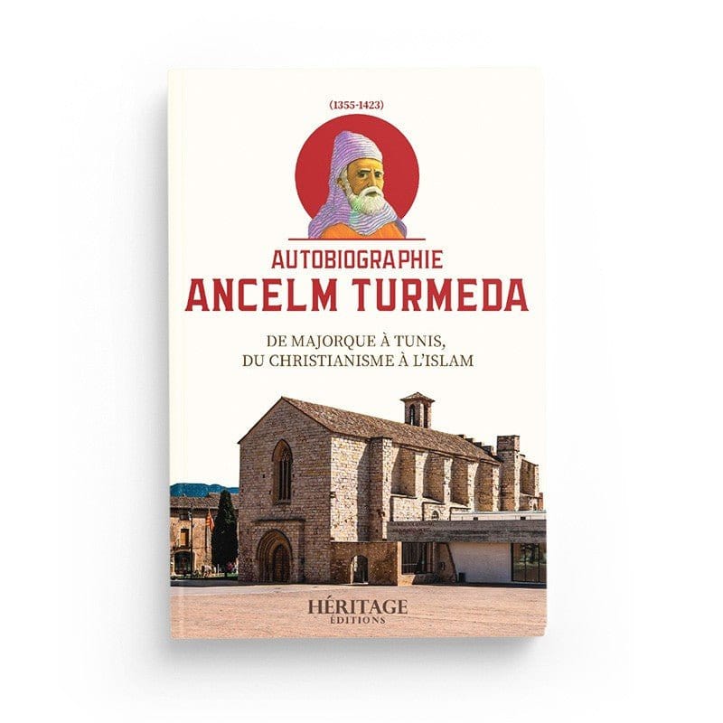 Autobiographie Ancelm Turmeda - De Majorque À Tunis, Du Christianisme À L'islam Al-Bayyinah Livre > Islam > Biographie 9782957649112 Librairie Musulmane Al-imen