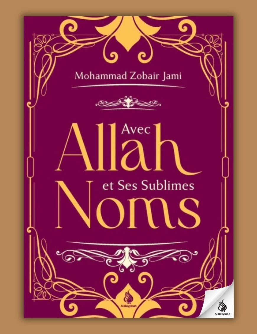 Avec Allah et Ses sublimes noms - Mohammed Zobair Jami - Al Bayyinah Al-Bayyinah Livre > Islam 9782385551391 Librairie Musulmane Al-imen