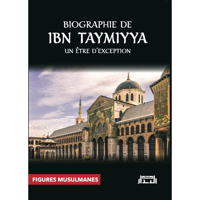 Biographie de Ibn Taymiyya : un être d’exception, Collection figures musulmans Albidar Livre > Islam > Biographie 9781957540047 Librairie Musulmane Al-imen