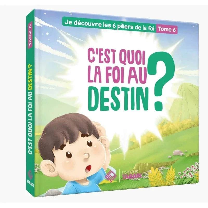 C'est quoi la foi au destin ? Tome 6 Tabari Livre Islam Enfant 9782931230299 Librairie Musulmane Al-imen