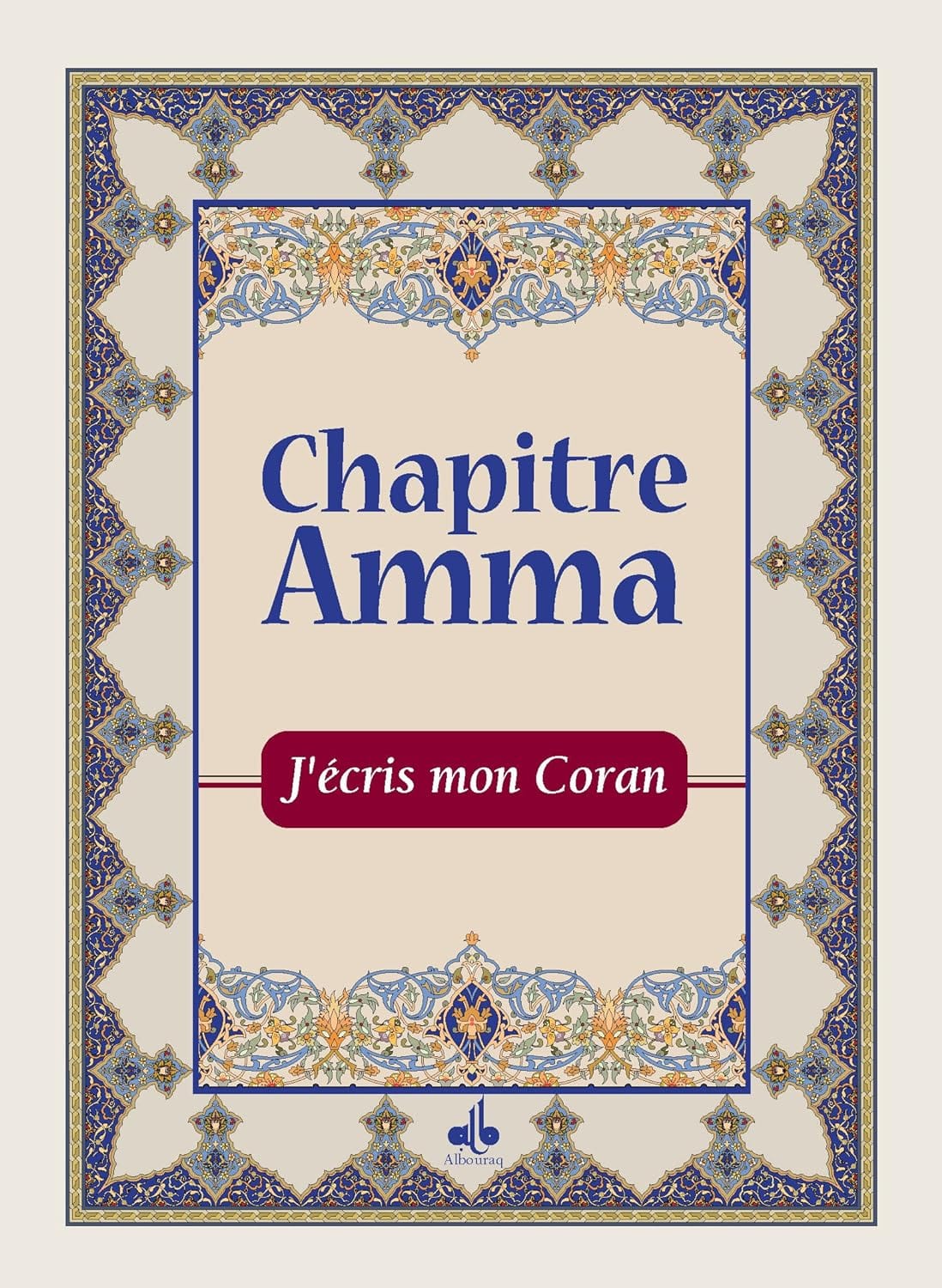 Chapitre Amma : J'écris mon Coran en Arabe & Français Al Bouraq Livre > Islam 9791022503761 Librairie Musulmane Al-imen