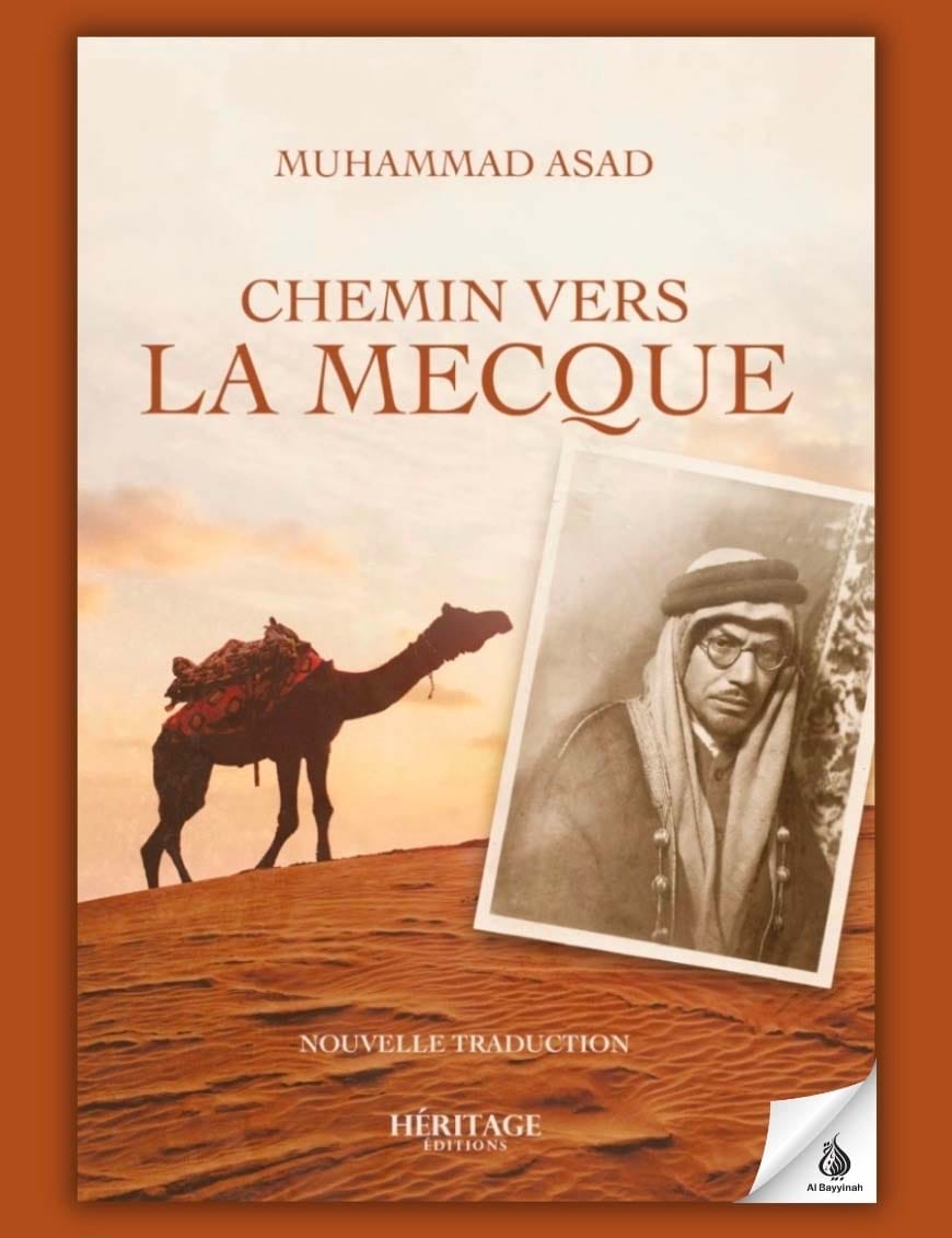 Chemin vers La Mecque - Muhammad Asad - Héritage - Al-Bayyinah Al-Bayyinah Livre > Islam > Essai 9782493295736 Librairie Musulmane Al-imen