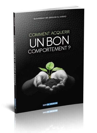 Comment acquérir un bon comportement — Orientica | Lettre d'informations Islam Orientica Livre > Islam > Essai 9782356354174 Librairie Musulmane Al-imen