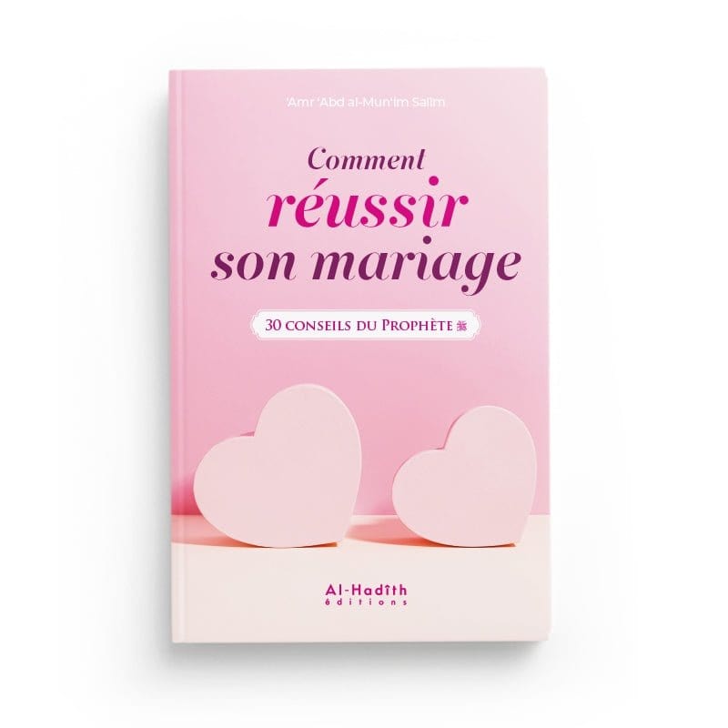 Comment Réussir Son Mariage, 30 Conseils Du Prophète par 'Amr 'abd Al-Mun'im Salîm Al-Hadîth Livre Islam Mariage 9782875452658 Librairie Musulmane Al-imen