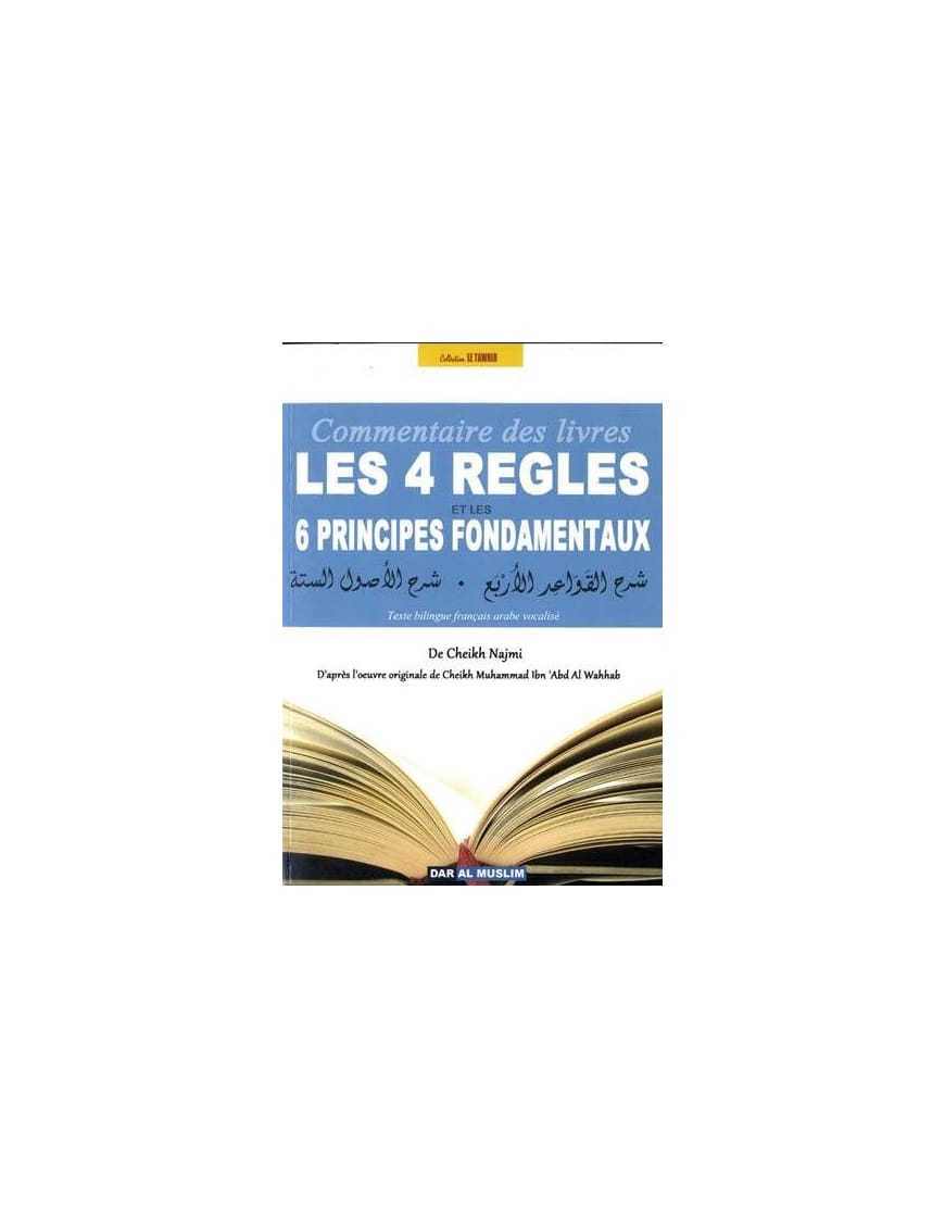 Commentaire des 4 règles et des 6 principes fondamentaux - cheikh Najmi - Dar Al-Muslim Dar Al-Muslim Livre > Islam > Tawhid / Aqidah (Croyance) 9782356353849 Librairie Musulmane Al-imen
