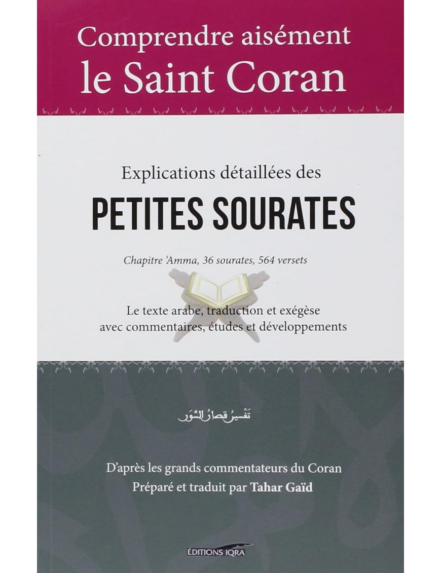 Comprendre aisément le saint Coran – Explications détaillées des petites sourates - Tahar Gaid - Iqra - Éditions Iqra Iqra Livre sur le Coran Tafsir 9782916316628 Librairie Musulmane Al-imen