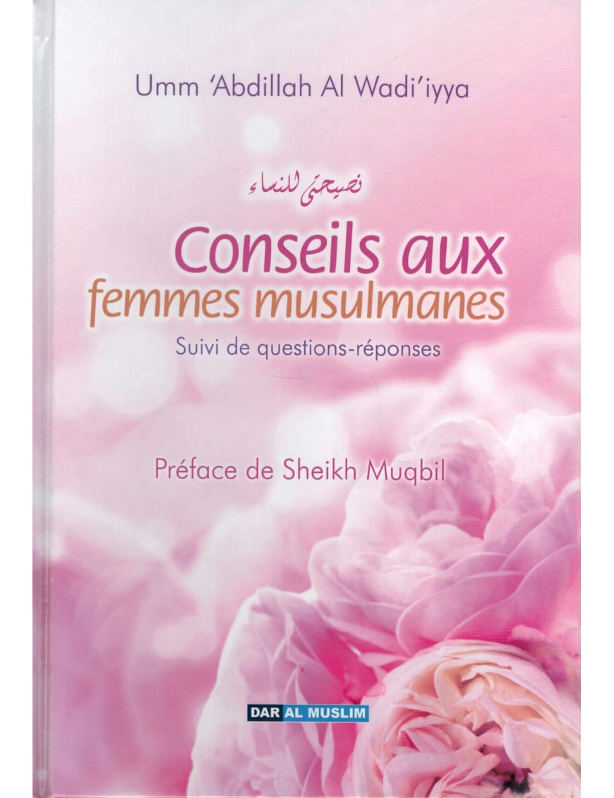 Conseils aux femmes musulmanes - Rigide - Dar al muslim - Dar Al-Muslim Dar Al-Muslim Livre Islam Femme 9782356353900 Librairie Musulmane Al-imen