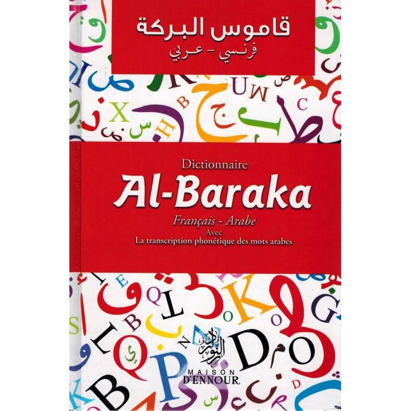 Dictionnaire Al-Baraka (Francais-Arabe avec la transcription phonétique des mots arabes) - قاموس البركة فرنسي/عربي Maison d'Ennour Livre > Islam 9782752403797 Librairie Musulmane Al-imen