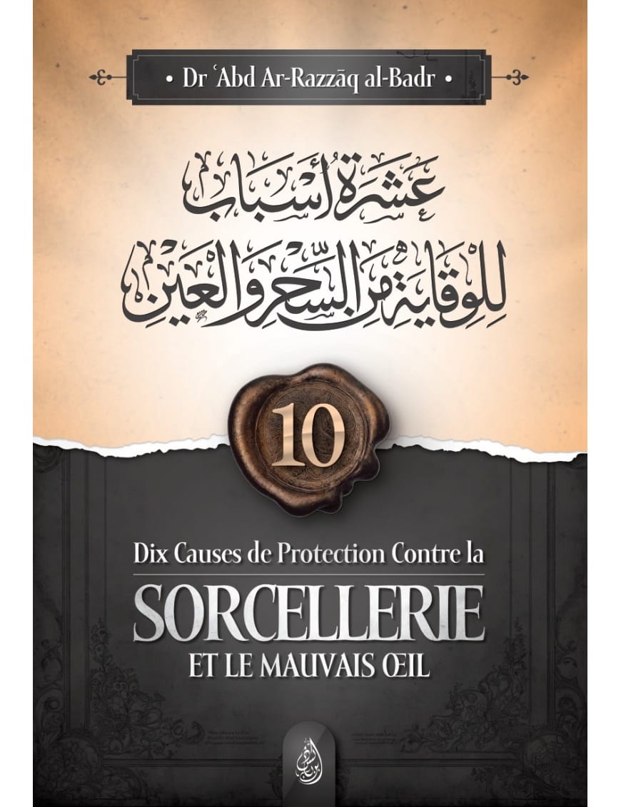 Dix causes de protection contre la sorcellerie et le mauvais œil - Dr 'Abd Ar-Razzāq al-Badr - Ibn Badis - Ibn Badis Éditions Ibn Badis Livre > Islam 9782493871152 Librairie Musulmane Al-imen