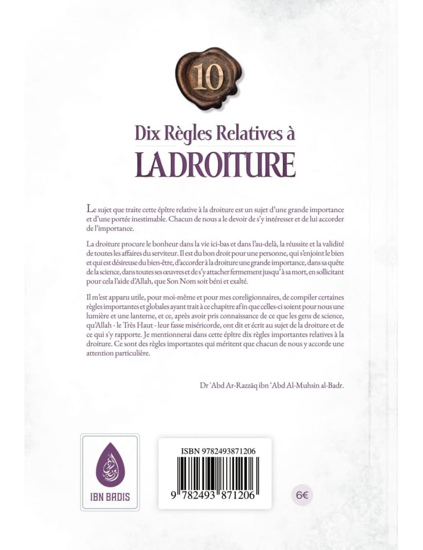 Dix règles relatives à la droiture - Cheikh 'Abd Ar-Razzak Al-Badr - Ibn Badis - Ibn Badis Éditions Ibn Badis Livre > Islam > Tawhid / Aqidah (Croyance) 9791091925150 Librairie Musulmane Al-imen