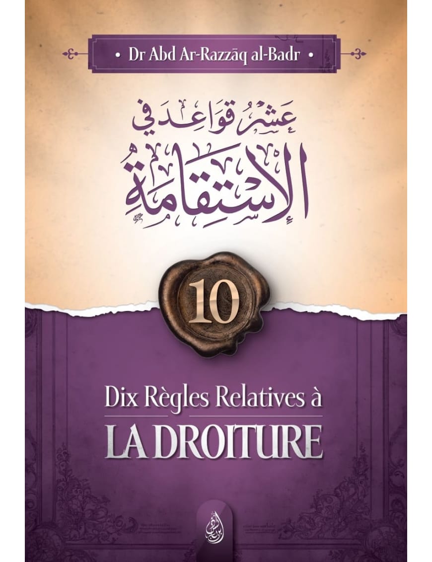 Dix règles relatives à la droiture - Cheikh 'Abd Ar-Razzak Al-Badr - Ibn Badis - Ibn Badis Éditions Ibn Badis Livre > Islam > Tawhid / Aqidah (Croyance) 9791091925150 Librairie Musulmane Al-imen