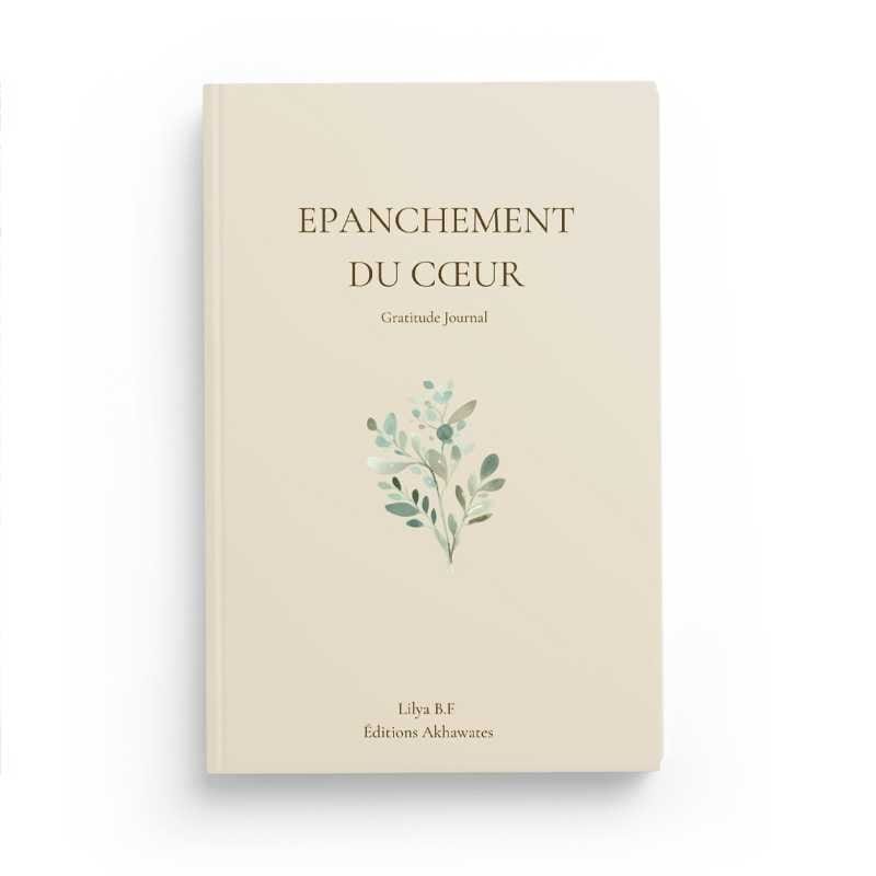 Epanchement du coeur: gratitude journal - Lilya B.F Akhawates Livre > Islam > Foi et Spiritualité 9782494885141 Librairie Musulmane Al-imen