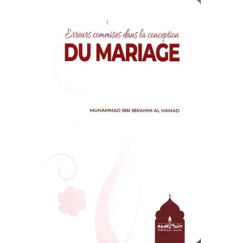 Erreurs commises dans la conception du Mariage - Muhammed Al Hamad - mohammed ibn ibrahim al hamad - Assia Assia Livres > Islam 9782350060200 Librairie Musulmane Al-imen