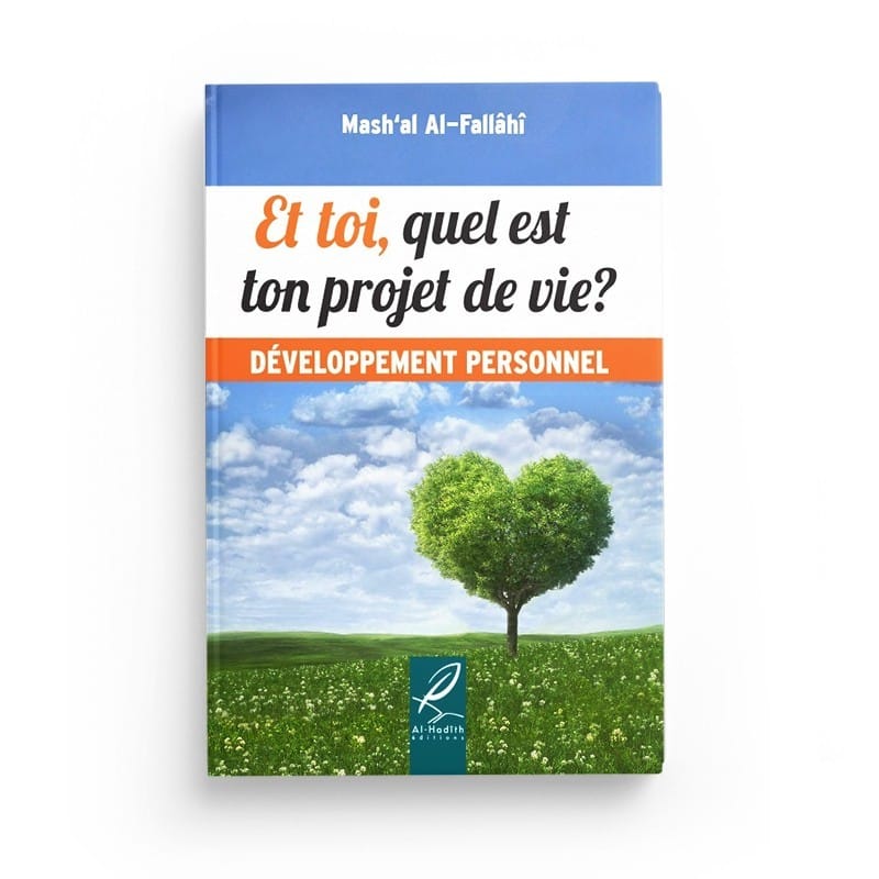 Et toi, quel est ton projet de vie? - Mash'al Al-Fallâhî - Développement personnel - Editions Al hadith - éditions Al-Hadîth Al-Hadîth Livre > Islam > Foi et Spiritualité 9782875451170 Librairie Musulmane Al-imen