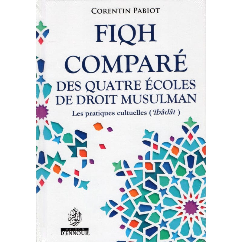 Fiqh comparé des quatre écoles du droit musulman — Maison d'Ennour | Livre Islam Maison d'Ennour Livre > Islam > Fiqh (Droit et Jurisprudence) 9782752403858 Librairie Musulmane Al-imen