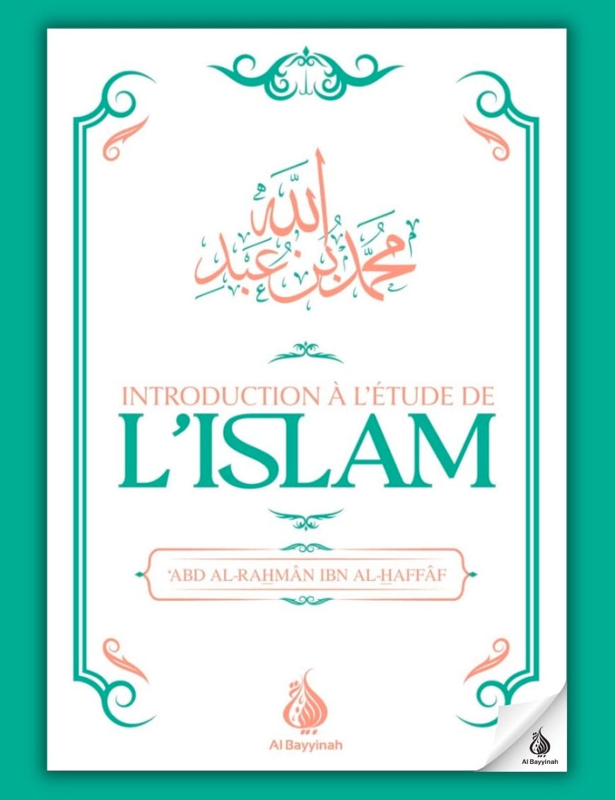 Introduction à l'étude de l'Islam - ‘Abd al-Rahmân Ibn al-Haffâf - Al Bayyinah Al-Bayyinah Livre > Islam 9782385551049 Librairie Musulmane Al-imen