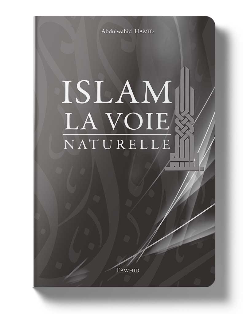 Islam, la voie naturelle - Éditions Tawhid Tawhid Livres > Islam > Introduction ou Nouveau Converti 9782848622484 Librairie Musulmane Al-imen