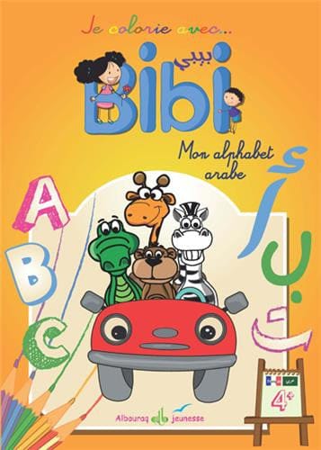 Je colorie avec Bibi - Mon alphabet arabe - Animaux | Éditions Al Bouraq Al Bouraq Livre > Islam 9782841619474 Librairie Musulmane Al-imen