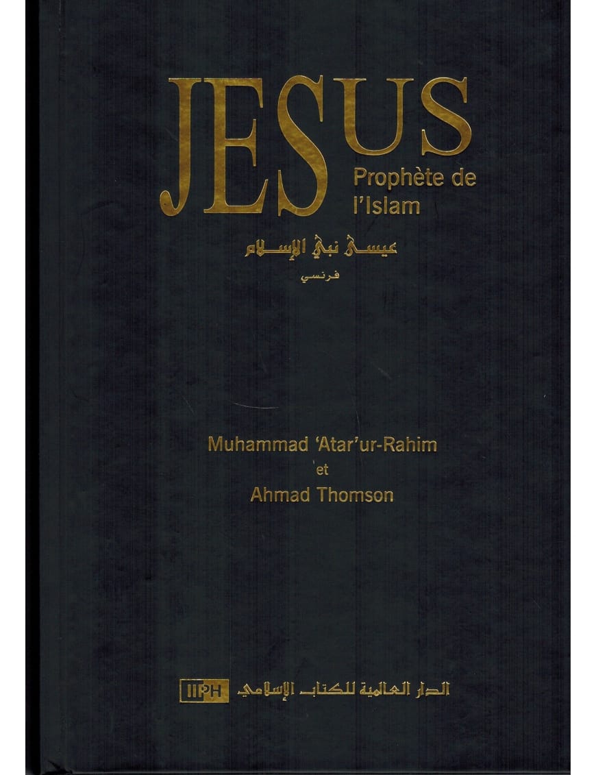 Jésus, Prophète de l'Islam - Muhammad 'Ata'ur-Rahim - IIPH - IIPH IIPH Livre > Islam 9786035010887 Librairie Musulmane Al-imen