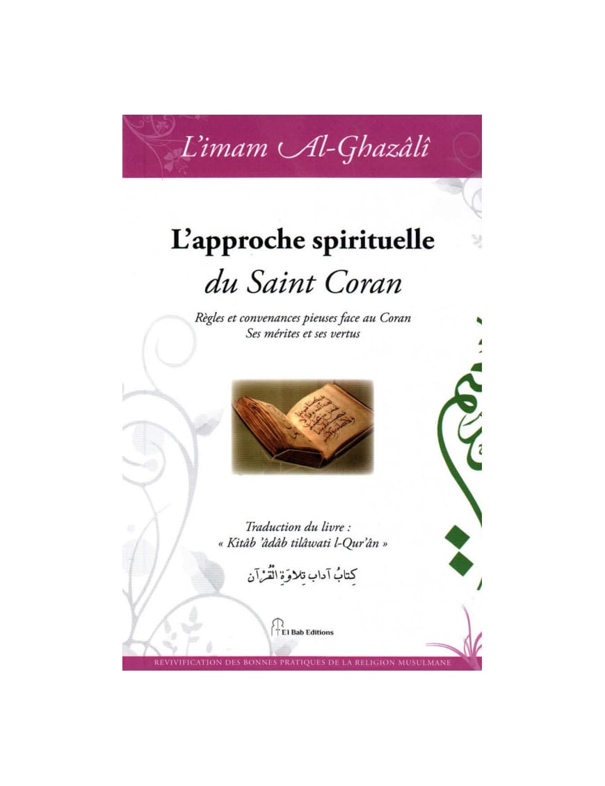 L'approche spirituelle du Saint Coran - Al Ghazali - El Bab - Éditions Iqra Iqra Livre > Islam > Foi et Spiritualité 9782373790191 Librairie Musulmane Al-imen