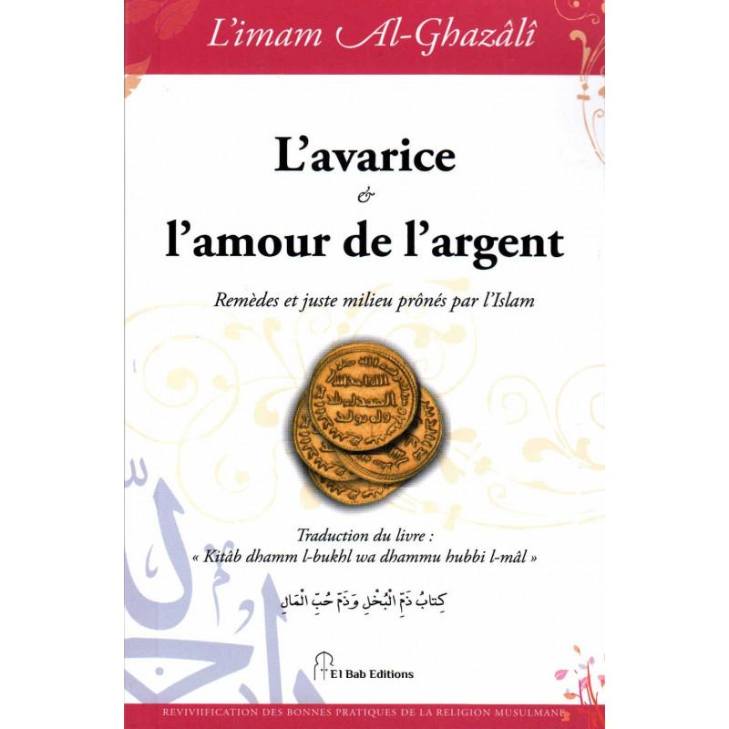 L'avarice et l'amour de l'argent, de l'imam Al-Ghazâlî Iqra Livre > Islam > Foi et Spiritualité 9782373790092 Librairie Musulmane Al-imen