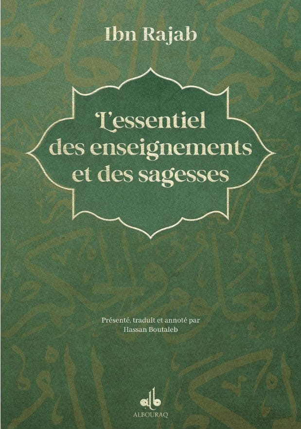 L'essentiel des enseignements et sagesses — Ibn Rajab Al-Hanbali | Éditions Al Bouraq Al Bouraq Livre > Islam > Foi et Spiritualité 9791022509862 Librairie Musulmane Al-imen