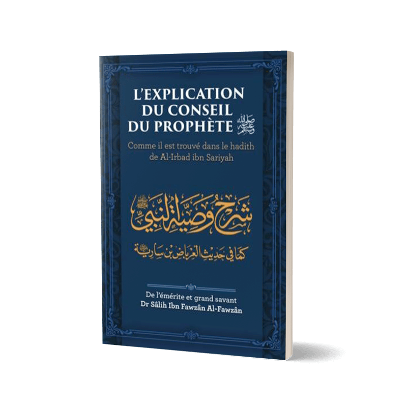L'explication du conseil du prophète - Comme il est trouvé dans le hadith de Al-Irabad ibn Sariyah par Dr Sâlih Ibn Fawzân Al-Fawzân Ibn Badis Livre Islam Hadith (Traditions Prophétiques) 9791091925488 Librairie Musulmane Al-imen