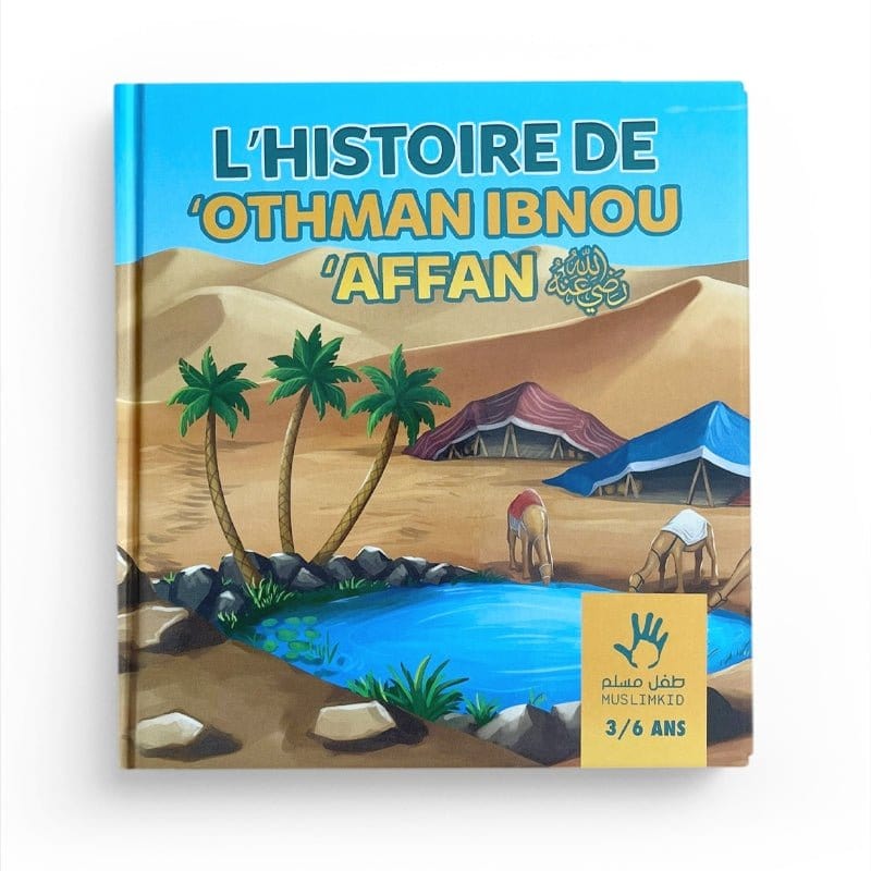 L'histoire de Othman Ibn Affan 3/6 ans - MuslimKid MuslimKid Livre Islam Enfant 9782958029609 Librairie Musulmane Al-imen