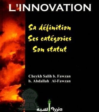 L'innovation, sa définition, ses catégories, son statut Assia Livre > Islam > Tawhid / Aqidah (Croyance) 9960430421 Librairie Musulmane Al-imen