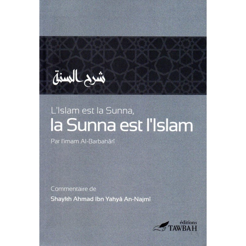 L'Islam est la sunna, la sunna est l'Islam - Imam Al-barbaharî - Tawbah - Éditions Tawbah Tawbah Livre > Islam > Tawhid / Aqidah (Croyance) 9782916457208 Librairie Musulmane Al-imen