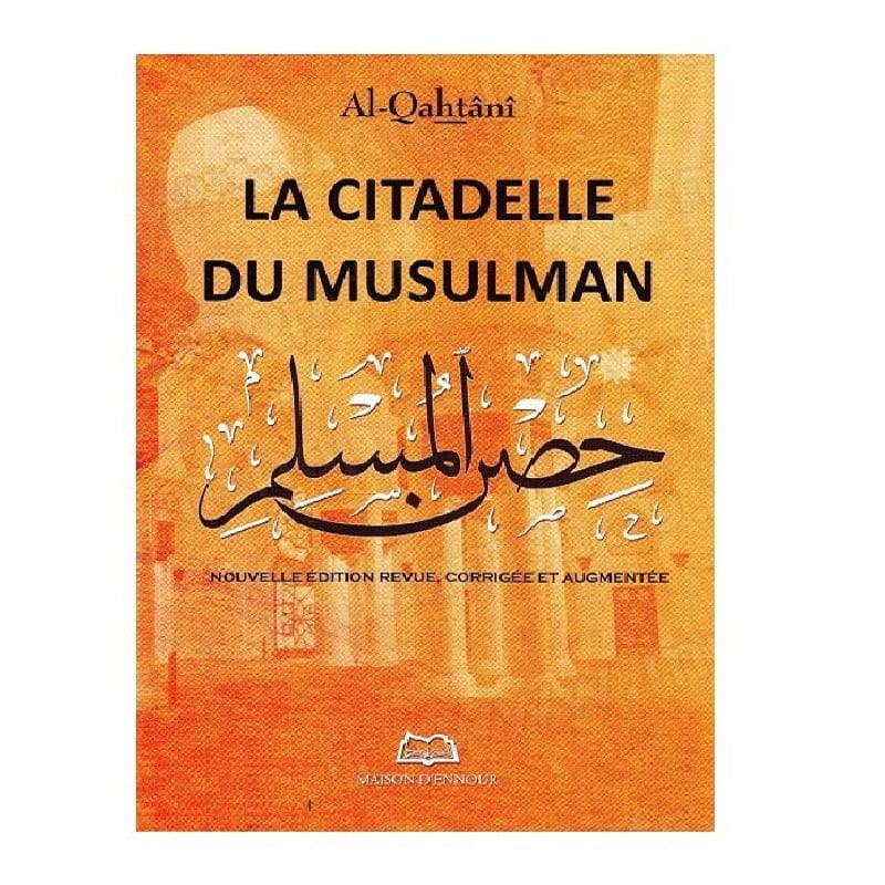 La citadelle du musulman, de Al-Qahtânî (Arabe-Français-Phonétique), Grand Format, Nouvelle édition corrigée et augmentée Maison d'Ennour Livre > Islam > Invocations (Dou'as) > Citadelle du Musulman 9782752402752 Librairie Musulmane Al-imen