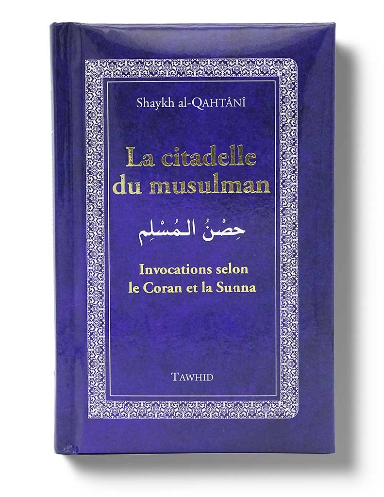 La Citadelle du Musulman - Éditions Tawhid Tawhid Livre > Islam > Invocations (Dou'as) > Citadelle du Musulman Mauve 9782848623016 Librairie Musulmane Al-imen