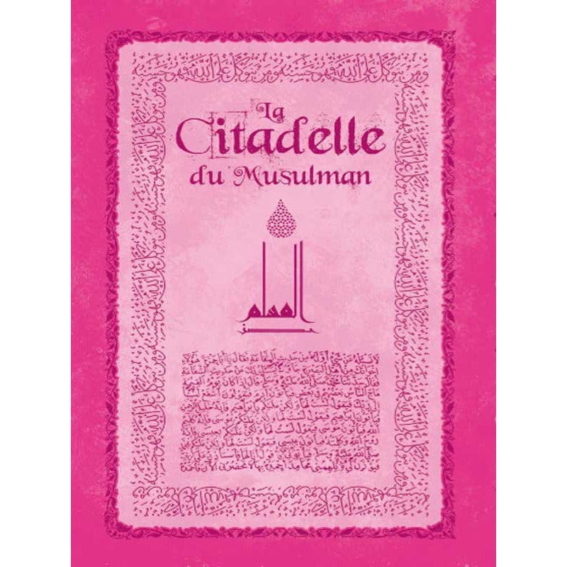 La Citadelle Du Musulman (Français- Arabe- Phonétique) , Grand Format (Rose)- حصن المسلم Sana Livre > Islam > Invocations (Dou'as) > Citadelle du Musulman 9782356335432 Librairie Musulmane Al-imen