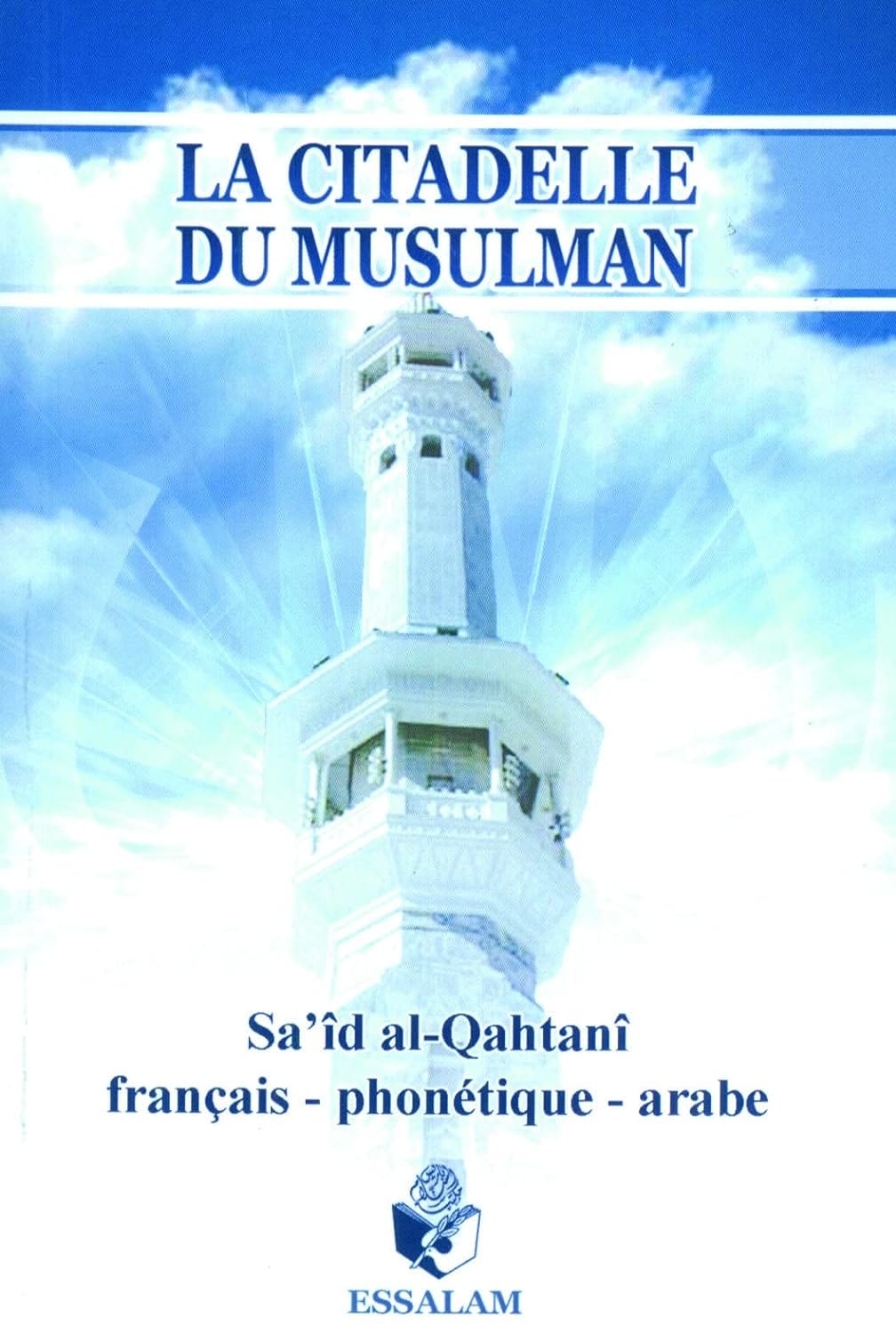 La citadelle du musulman (Français-phonétique-arabe) de Sa'id Al-Qahtânî Essalam Livre > Islam 9791090383081 Librairie Musulmane Al-imen