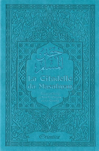 La Citadelle du Musulman — Hisn al-Muslim | Orientica | Invocations Coran & Sunna (Français/Arabe/Phonétique) — Bleu Turquoise Orientica Livre > Islam > Invocations (Dou'as) > Citadelle du Musulman 9782356351548 Librairie Musulmane Al-imen