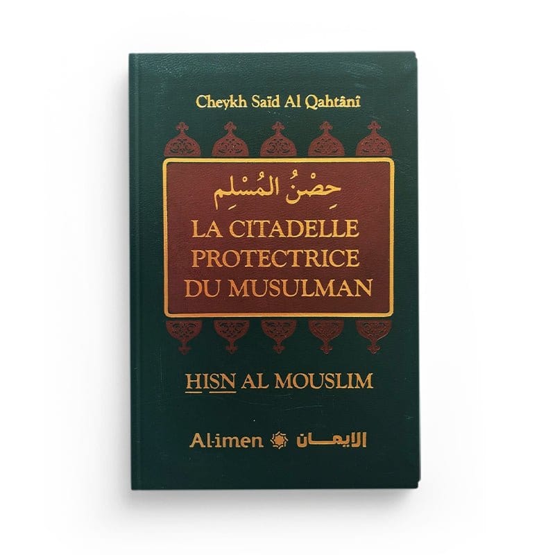 LA CITADELLE PROTECTRICE DU MUSULMAN - SAÏD AL QAHTÂNI - AL-IMEN Al-imen Livre > Islam 9782492025679 Librairie Musulmane Al-imen