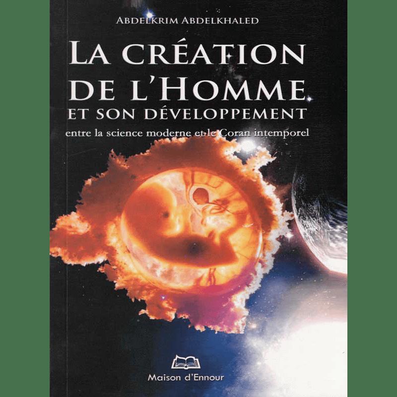 La création de l'homme et son développement entre la science moderne et le Coran intemporel — Abdelkhaled | Éditions Maison d'Ennour Maison d'Ennour Livres > Islam > Introduction ou Nouveau Converti 9782752401397 Librairie Musulmane Al-imen