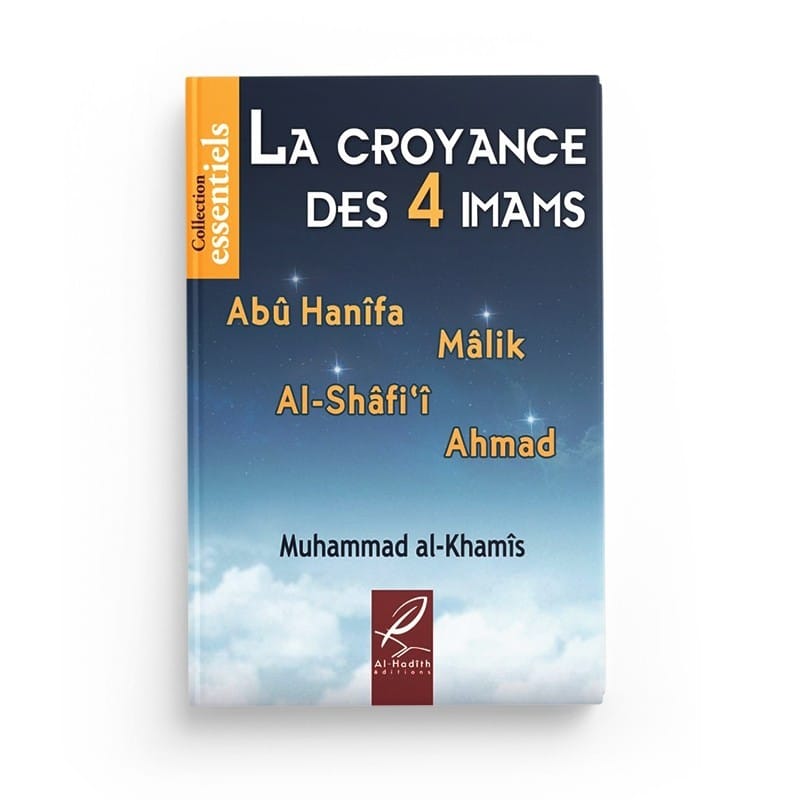 La croyance des 4 imams - Muhammad al-Khumayyis - éditions al-hadith Al-Hadîth Livre > Islam > Tawhid / Aqidah (Croyance) 9782875450494 Librairie Musulmane Al-imen