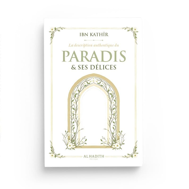 La description authentique du PARADIS & SES DÉLICES - IBN KATHÎR - Editions al-hadith Al-Hadîth Livre > Islam 9782875453822 Librairie Musulmane Al-imen