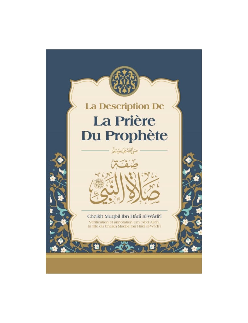 La description de la prière du Prophète - cheikh Muqbil - Ibn Badis - Ibn Badis Éditions Ibn Badis Livres > Islam > Prière (Salat) 9791091925600 Librairie Musulmane Al-imen