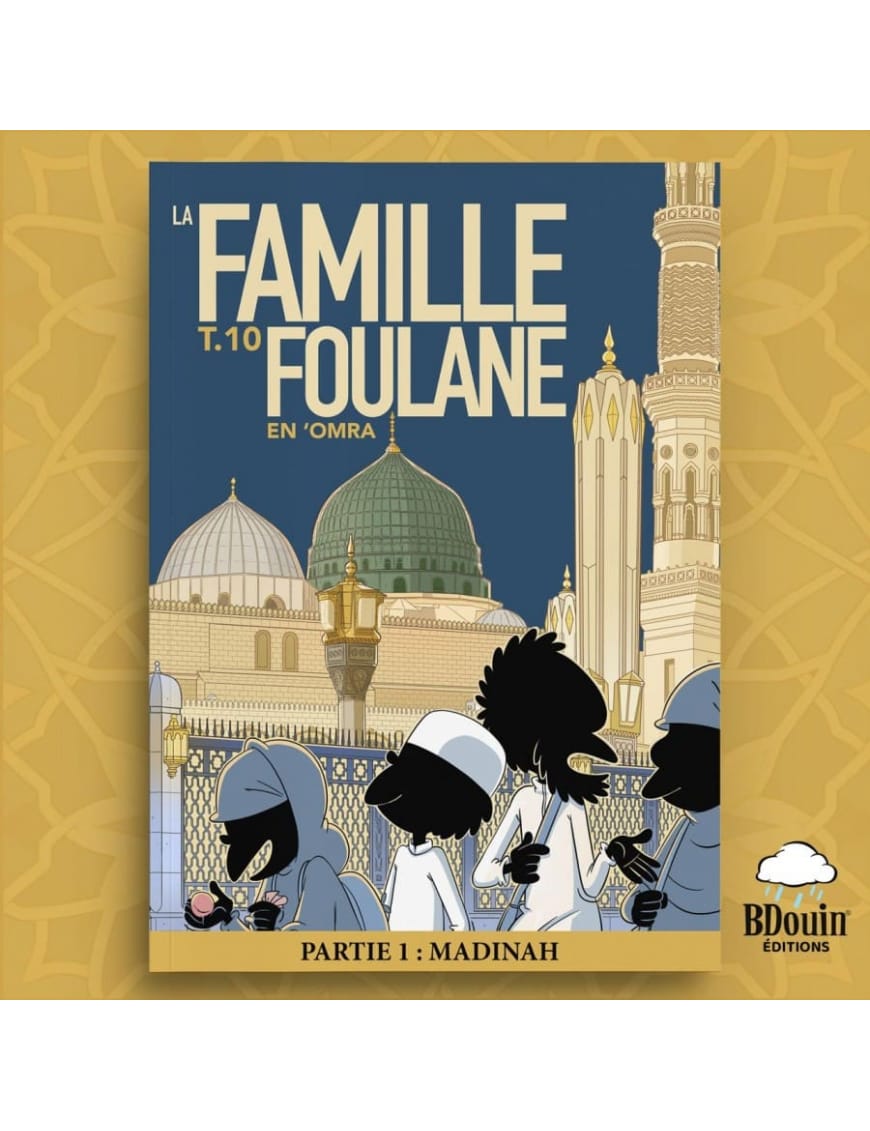 La famille Foulane - tome 10 : en ‘Omra - partie 1 : Madinah - Bdouin - BDouin BDouin Livre Islam Enfant 9789998770577 Librairie Musulmane Al-imen
