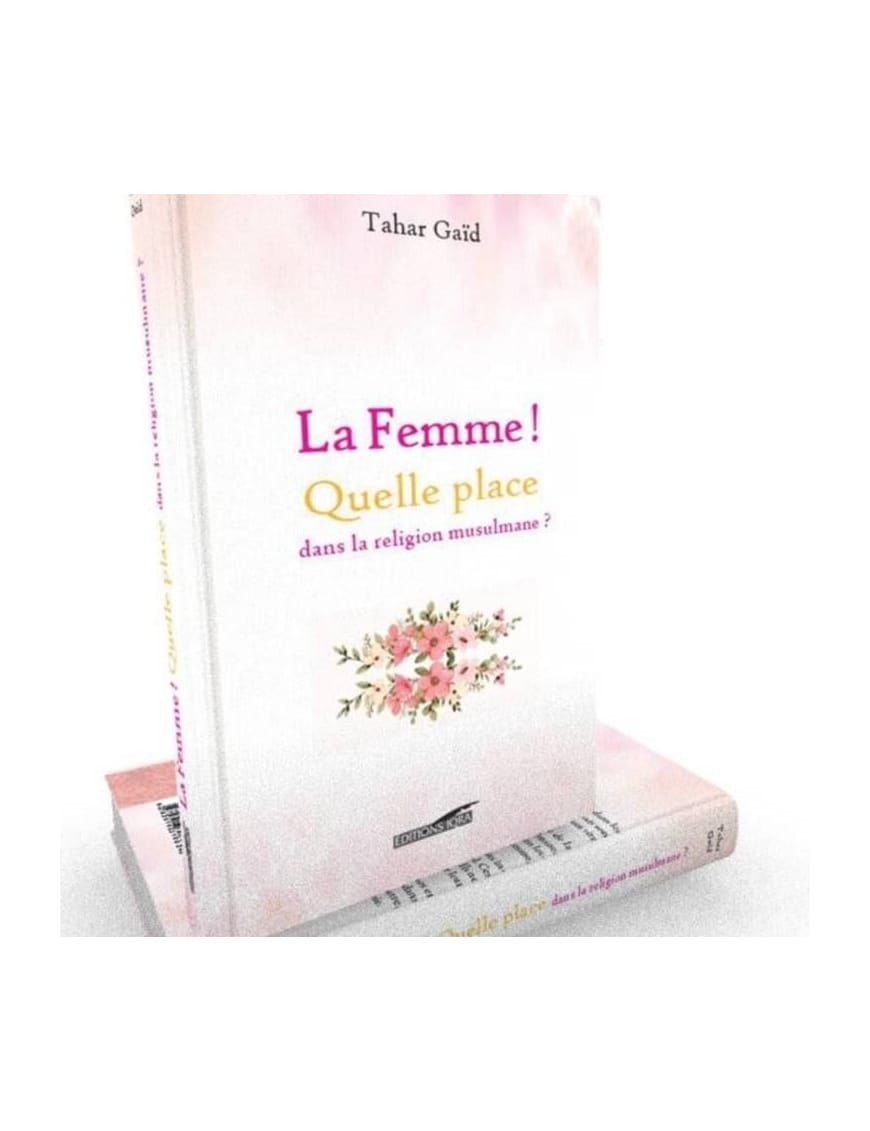 La Femme ! Quelle place dans la religion musulmane ? - Tahar Gaid - Iqra - Éditions Iqra Iqra Livre Islam Femme 9782916316024 Librairie Musulmane Al-imen