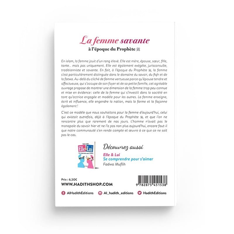 La Femme savante à l'époque du Prophète - AMÎRA AL-S‘IDÎ - Editions Al-Hadîth Al-Hadîth Livre Islam Femme 9782875452207 Librairie Musulmane Al-imen