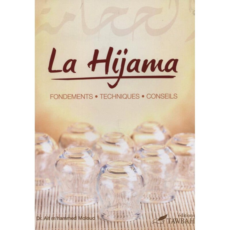 La Hijama, (La saignée) fondements techniques conseils Tawbah Livre > Islam > Santé et Médecine Prophétique 9782916457307 Librairie Musulmane Al-imen