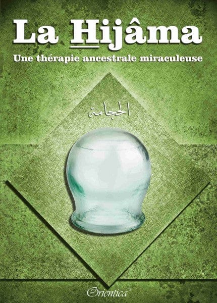 La Hijâma, une thérapie ancestrale miraculeuse — Orientica | Livre Islam Santé Orientica Livre > Islam > Santé et Médecine Prophétique 9782356351388 Librairie Musulmane Al-imen
